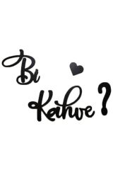 Bi Kahve Yazılı Lazer Kesim Ahşap Duvar Süsü Duvar Dekoru